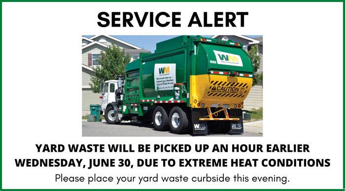 Image of Yard Waste Early Pick-Up 06-30-2021 due to extreme heat; pickups may occur as early as 5am.
